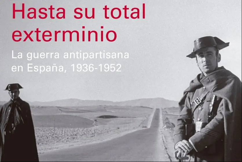 Hasta su total exterminio guerra antipartisana en España
